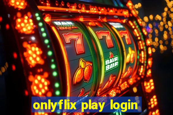 onlyflix play login